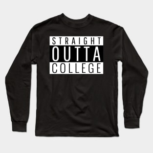 Straight out of College Long Sleeve T-Shirt